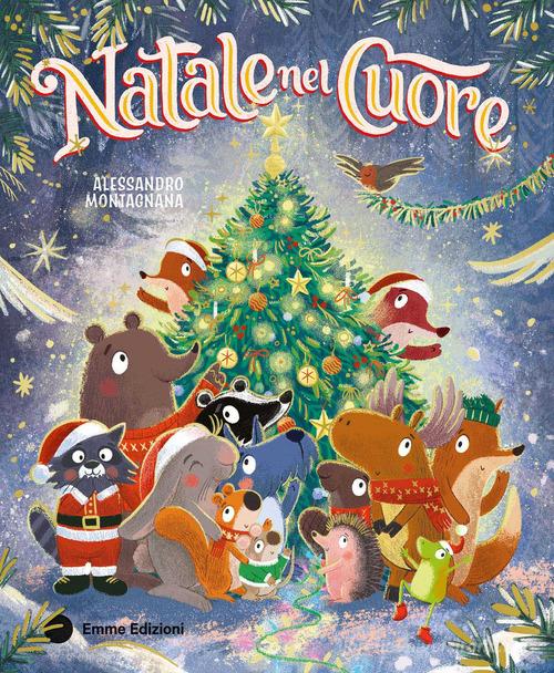 Natale nel cuore. Ediz. a colori di Alessandro Montagnana edito da Emme Edizioni
