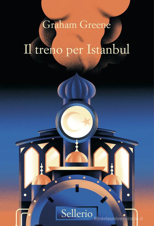 Il treno d'Istanbul di Graham Greene edito da Sellerio Editore Palermo