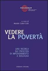 Vedere la povertà. Una ricerca sui processi di impoverimento a Bologna edito da Unicopli