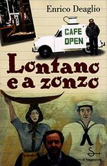 Lontano e a zonzo di Enrico Deaglio edito da Il Saggiatore