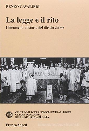 La legge e il rito. Lineamenti di storia del diritto cinese di Renzo Cavalieri edito da Franco Angeli