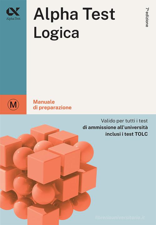 Alpha Test. Logica. Manuale di preparazione di Massimiliano Bianchini,  Mattia Goffetti - 9788848326315 in Educazione superiore