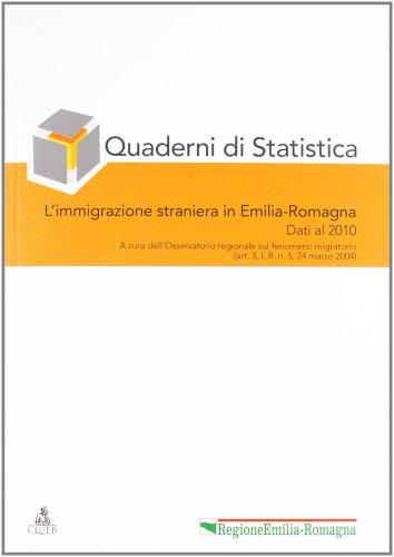 Quaderni di statistica. L'immigrazione straniera in Emilia-Romagna. Dati al 2010 edito da CLUEB