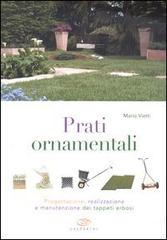 Prati ornamentali. Progettazione, realizzazione e manutenzione dei tappeti erbosi di Mario Vietti edito da Edagricole