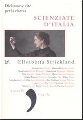 Scienziate d'Italia. Diciannove vite per la ricerca di Elisabetta Strickland edito da Donzelli