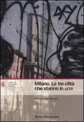 Milano. Le tre città che stanno in una edito da Mondadori Bruno