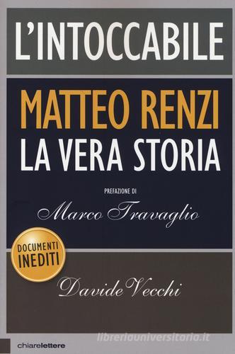 L' intoccabile. La vera storia di Matteo Renzi di Davide Vecchi edito da Chiarelettere