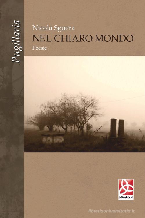 Nel chiaro mondo di Nicola Sguera edito da Delta 3