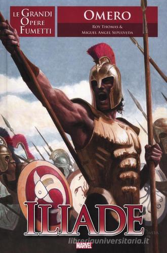 Iliade. Le grandi opere a fumetti di Roy Thomas, Miguel A. Sepulveda edito da Panini Comics