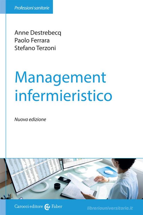 Management infermieristico di Anne Destrebecq, Stefano Terzoni, Paolo Ferrara edito da Carocci