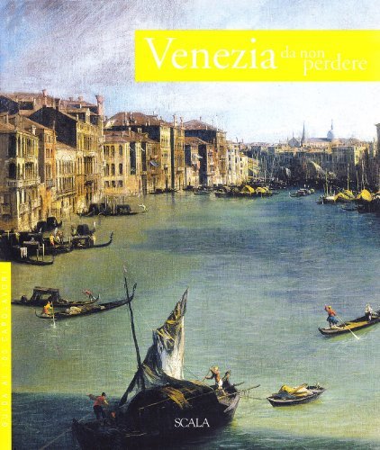 Venezia da non perdere. Guida ai 100 capolavori di Antonio Manno, Umberto Daniele edito da Scala Group