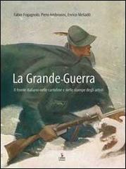 La grande guerra. Il fronte nelle cartoline e nelle stampe degli artisti edito da Cierre Edizioni