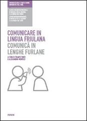 Comunicare in lingua friulana-Comunicâ in lenghe furlane edito da Forum Edizioni