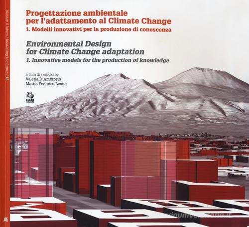 Progettazione ambientale per l'adattamento al climate change. Ediz. italiana e inglese vol.1 edito da CLEAN
