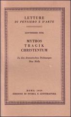 Mythos, Tragik, Christentum. Zu den dramatischen Dichtungen Max Mells di Gottfried Stix edito da Edizioni di Storia e Letteratura
