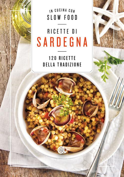 Ricette di Sardegna. 120 ricette della tradizione edito da Slow Food