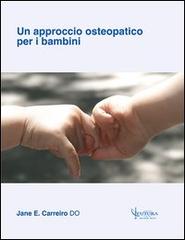 Un approccio osteopatico per i bambini di Jane E. Carreiro edito da Futura Publishing Society