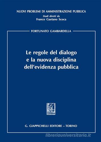 Le regole del dialogo e la nuova disciplina dell'evidenza pubblica di Fortunato Gambardella edito da Giappichelli