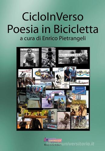 Cicloinverso. Poesia in bicicletta di Enrico Pietrangeli edito da Controluce (Monte Compatri)