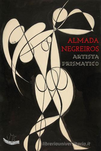 Almada Negreiros. Artista prismatico. Ediz. illustrata edito da Vittoria Iguazu Editora