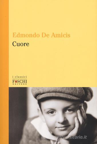 Cuore di Edmondo De Amicis - 9788899666316 in Narrativa classica