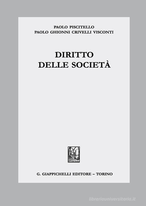 Diritto delle società di Paolo Piscitello, Paolo Ghionni Crivelli Visconti edito da Giappichelli