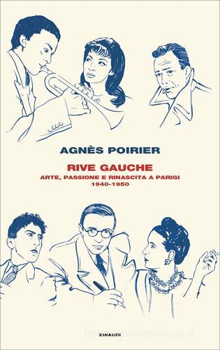 Rive Gauche. Arte, passione e rinascita a Parigi 1940-1950 di Agnès Poirier edito da Einaudi