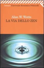 La via dello zen di Alan W. Watts edito da Feltrinelli