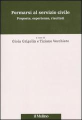 Formarsi al servizio civile. Proposte, esperienze, risultati edito da Il Mulino