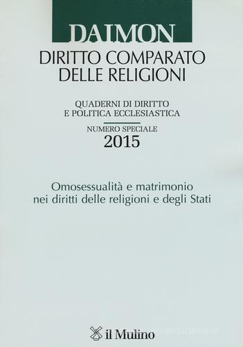 Quaderni di diritto e politica ecclesiastica (2015). Numero speciale: Omosessualità e matrimonio nei diritti delle religioni e degli Stati edito da Il Mulino