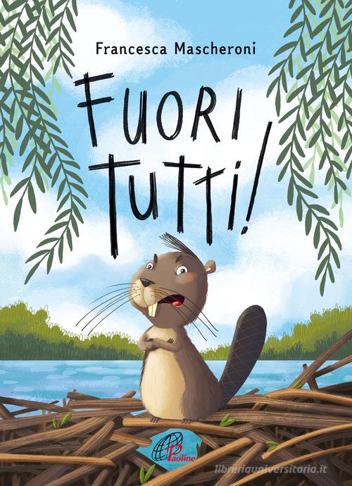 Fuori tutti! Ediz. a colori di Francesca Mascheroni edito da Paoline Editoriale Libri