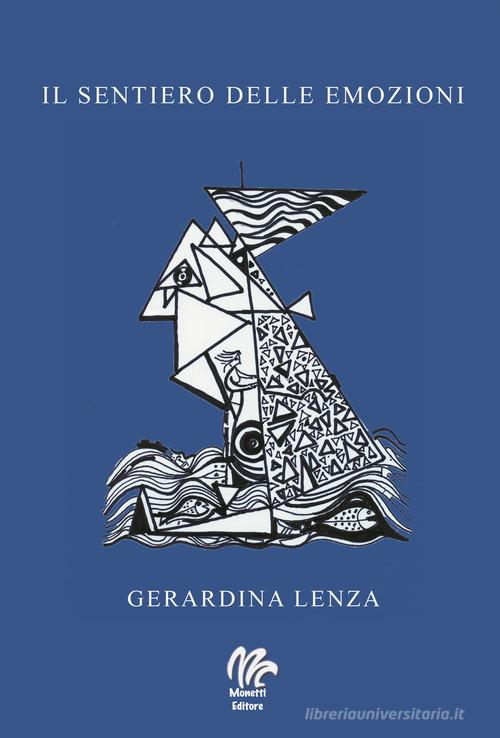 Il sentiero delle emozioni di Gerardina Lenza edito da Monetti Editore