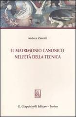 Il matrimonio canonico nell'età della tecnica di Andrea Zanotti edito da Giappichelli