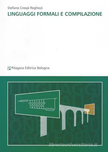 Linguaggi formali e compilazione di Stefano Crespi Reghizzi edito da Pitagora