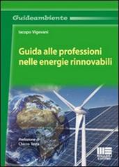 Guida alle professioni nelle energie rinnovabili di Jacopo Vigevani edito da Maggioli Editore
