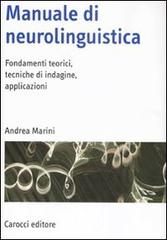 Manuale di neurolinguistica. Fondamenti teorici, tecniche di indagine, applicazioni di Andrea Marini edito da Carocci