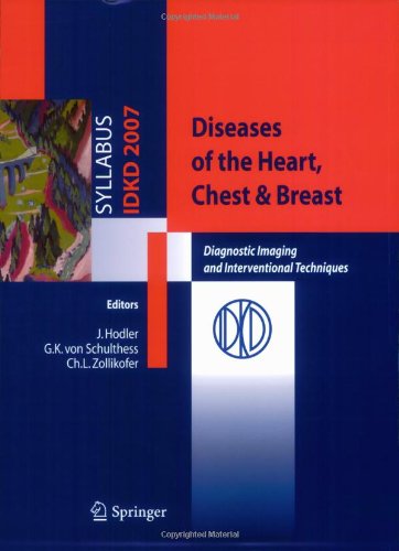 Diseases of the heart, chest & breast. Diagnostic imaging and interventional techniques di J. Hodler, Schulthess G. K. von, C. L. Zollikofer edito da Springer Verlag