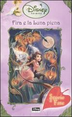 Fira e la luna piena. Fairies. Il mondo segreto di Trilli di Gail Herman edito da Walt Disney Company Italia