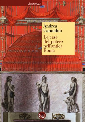 Le case del potere nell'antica Roma di Andrea Carandini edito da Laterza