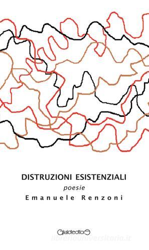 Distruzioni esistenziali di Emanuele Renzoni edito da Giraldi Editore