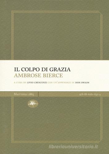 Il colpo di grazia di Ambrose Bierce edito da Mattioli 1885