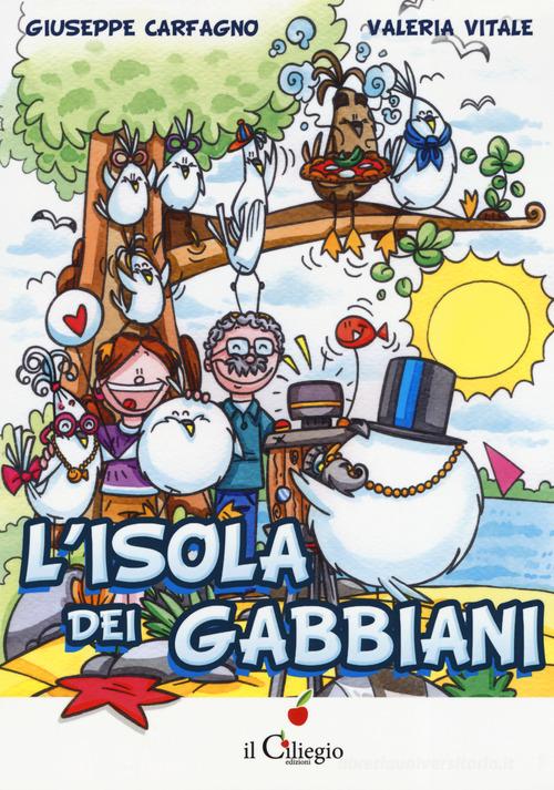 L'isola dei gabbiani di Giuseppe Carfagno, Valeria Vitale edito da Il Ciliegio
