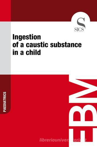 Ingestion of a caustic substance in a child edito da SICS