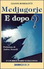 Medjugorje. E dopo? Un pubblicitario si racconta di Gianni Romolotti edito da SugarCo