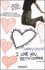 I love you, Beth Cooper di Larry Doyle edito da Kowalski