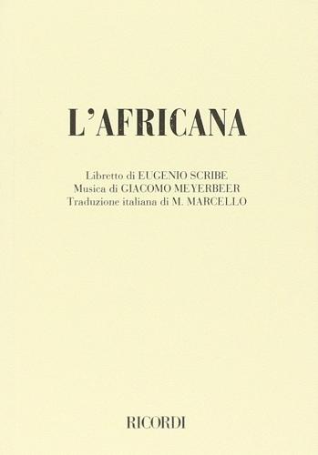 L' africana. Opera in cinque atti. Musica di G. Meyerbeer di Augustin-Eugène Scribe edito da Casa Ricordi