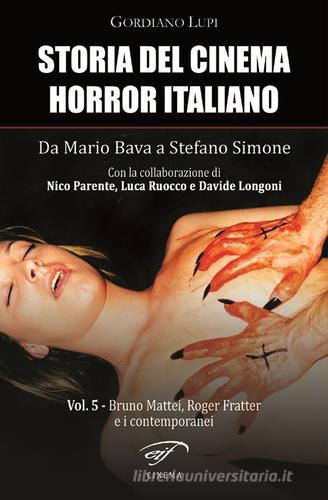 Storia del cinema horror italiano. Da Mario Bava a Stefano Simone vol.5 di Gordiano Lupi edito da Ass. Culturale Il Foglio