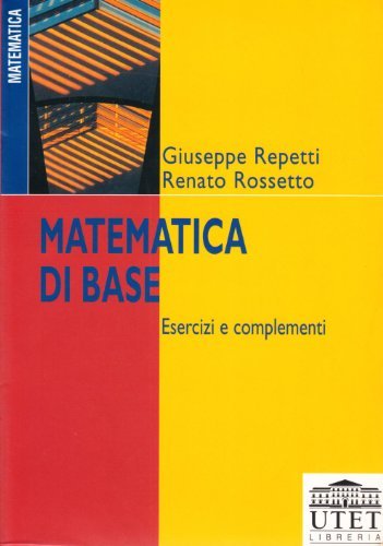 Matematica di base. Esercizi e complementi di Giuseppe Repetti, Renato Rossetto edito da UTET Università