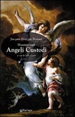 Discorso sugli angeli custodi di Jacques-Bénigne Bossuet edito da Pendragon
