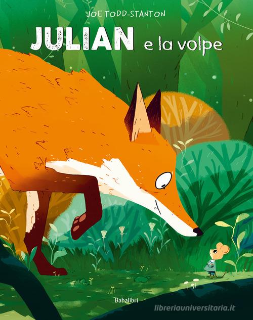 Julian e la volpe. Ediz. a colori di Joe Todd-Stanton edito da Babalibri
